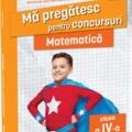 Copertă produs Mă pregătesc pentru concursuri. Matematică, clasa a IV-a - gallery small 