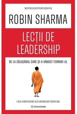 Copertă produs Lecții de leadership de la Călugărul care și-a v&acirc;ndut Ferrari-ul