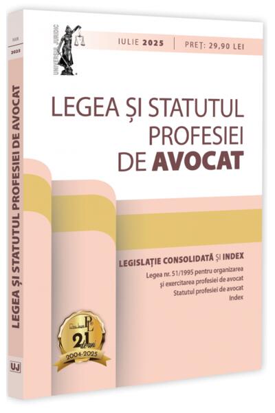 Legea și statutul profesiei de avocat. Iulie 2025