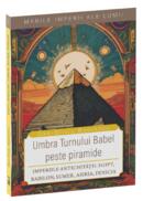 Umbra Turnului Babel peste Piramide