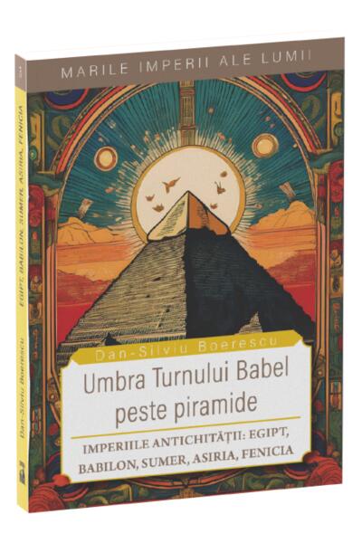 Umbra Turnului Babel peste Piramide