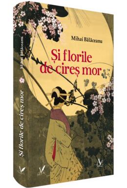Copertă produs Și florile de cireș mor