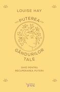 Puterea g&acirc;ndurilor tale
