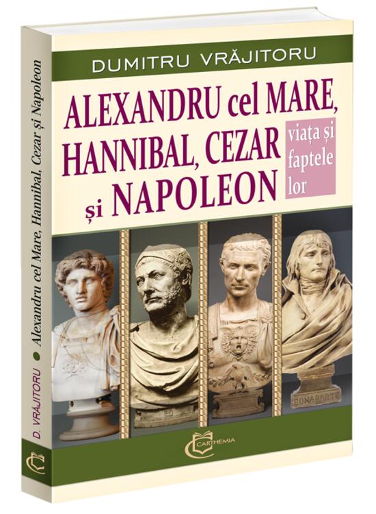 Copertă produs Alexandru cel Mare, Hannibal, Cezar și Napoleon - gallery big 1