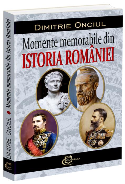 Copertă produs Momente memorabile din istoria Rom&acirc;niei