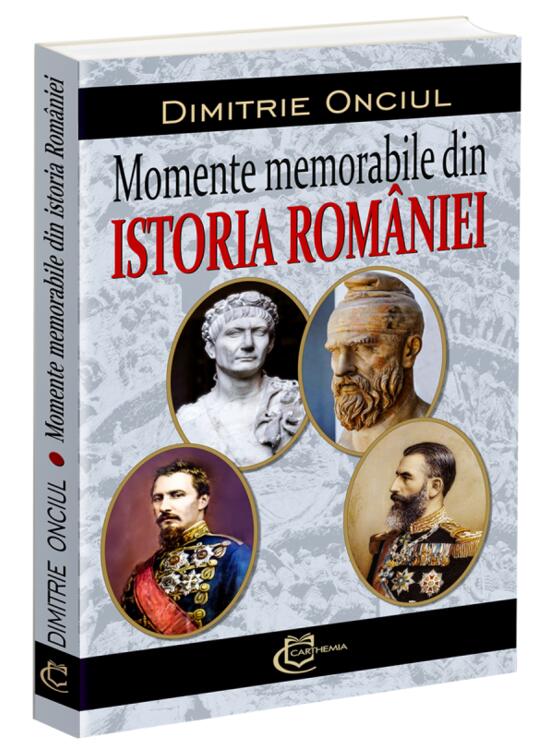 Copertă produs Momente memorabile din istoria Rom&acirc;niei - gallery big 1