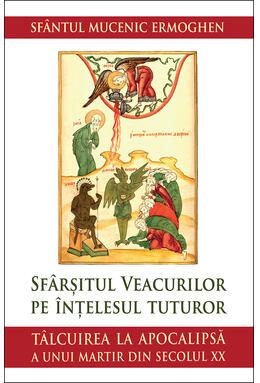 Copertă produs Sf&acirc;rșitul veacurilor pe &icirc;nțelesul tuturor