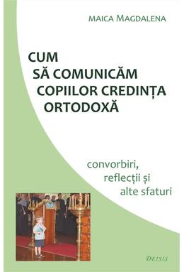 Copertă produs Cum să comunicăm copiilor credința ortodoxă