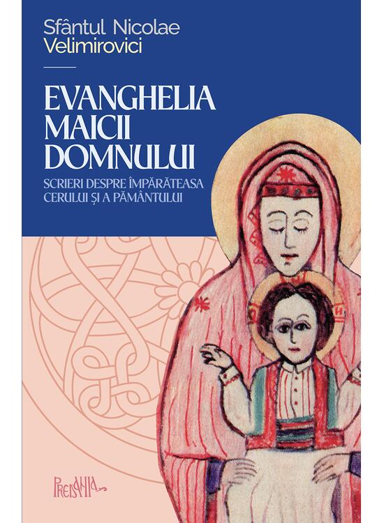Copertă produs Evanghelia Maicii Domnului - cuv&acirc;ntări, predici, rugăciuni - gallery big 1