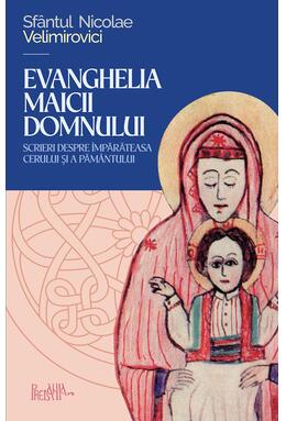 Copertă produs Evanghelia Maicii Domnului - cuv&acirc;ntări, predici, rugăciuni
