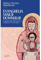 Evanghelia Maicii Domnului - cuv&acirc;ntări, predici, rugăciuni