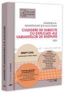 Admiterea &icirc;n magistratură și &icirc;n avocatură. Culegere de subiecte cu explicații ale variantelor de răspuns. Drept civil - 2025