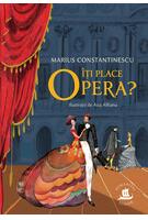 &Icirc;ți place opera?