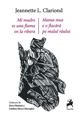 Copertă produs Mama mea e o flacără pe malul r&acirc;ului / Mi madre es una flama en la ribera