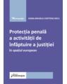 Copertă produs Protecția penală a activității de &icirc;nfăptuire a justiției &icirc;n spațiul european - thumb 1