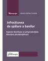 Copertă produs Infracțiunea de spălare a banilor. Aspecte doctrinare și jurisprudențiale. Abordare pluridisciplinară - thumb 1