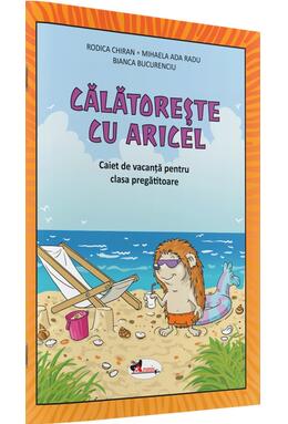Copertă produs Călătorește cu Aricel. Caiet de vacanță pentru clasa pregătitoare