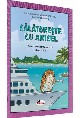 Copertă produs Călătorește cu Aricel. Caiet de vacanță pentru clasa a II-a