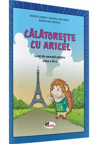 Copertă produs Călătorește cu Aricel. Caiet de vacanță pentru clasa a III-a