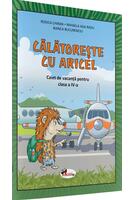 Călătorește cu Aricel. Caiet de vacanță pentru clasa a IV-a