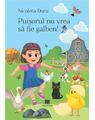 Copertă produs Puișorul nu vrea să fie galben! - thumb 1