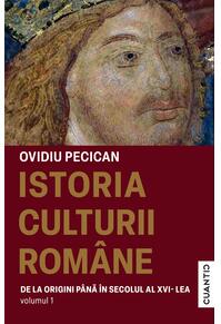 Copertă produs Istoria culturii române (Vol.1 – De la origini până în Sec. al XVI-lea)
