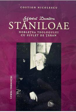 Copertă produs Sf&acirc;ntul Dumitru Stăniloae - Noblețea teologului cu suflet de țăran