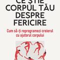 Copertă produs Ce ştie corpul tău despre fericire - gallery small 