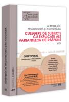 Admiterea în magistratură și în avocatură. Culegere de subiecte cu explicații ale variantelor de răspuns