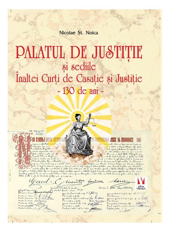 Copertă produs Palatul de Justiție și sediile &Icirc;naltei Curți de Casație și Justiție. 130 de ani - gallery big 1