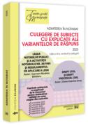 Admiterea &icirc;n notariat. Culegere de subiecte cu explicații ale variantelor de răspuns - 2025
