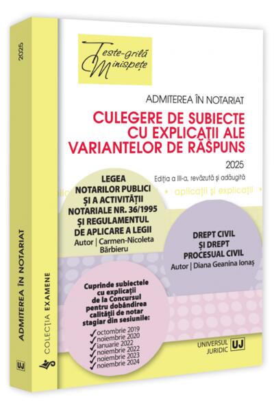 Admiterea &icirc;n notariat. Culegere de subiecte cu explicații ale variantelor de răspuns - 2025
