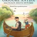 Copertă produs Grigore Antipa salvează Delta Dunării - gallery small 