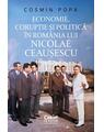 Copertă produs Economie, corupție și politică &icirc;n Rom&acirc;nia lui Nicolae Ceaușescu - thumb 1