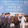 Copertă produs Economie, corupție și politică &icirc;n Rom&acirc;nia lui Nicolae Ceaușescu - gallery small 