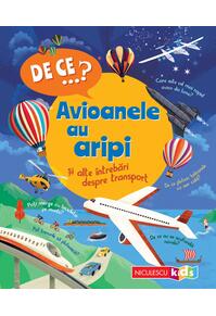 Copertă produs De ce…? Avioanele au aripi şi alte întrebări despre transport
