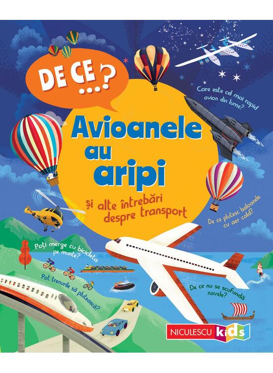 Copertă produs De ce&hellip;? Avioanele au aripi şi alte &icirc;ntrebări despre transport - gallery big 1