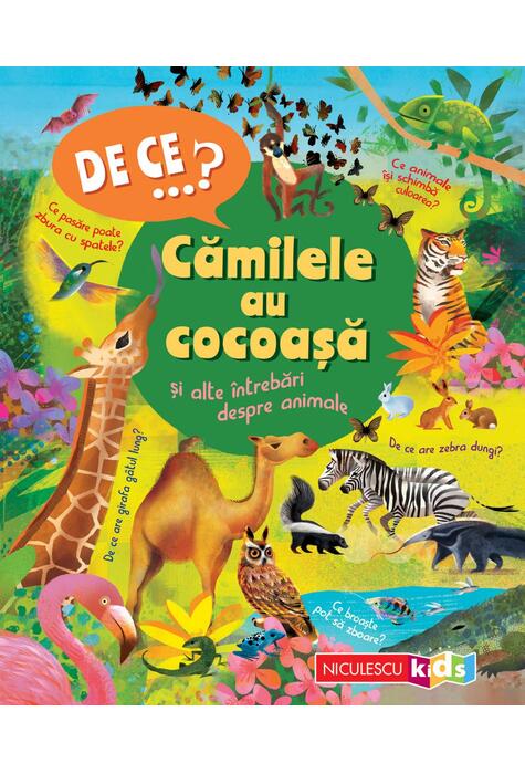 Copertă produs De ce&hellip;? Cămilele au cocoaşă şi alte &icirc;ntrebări despre animale