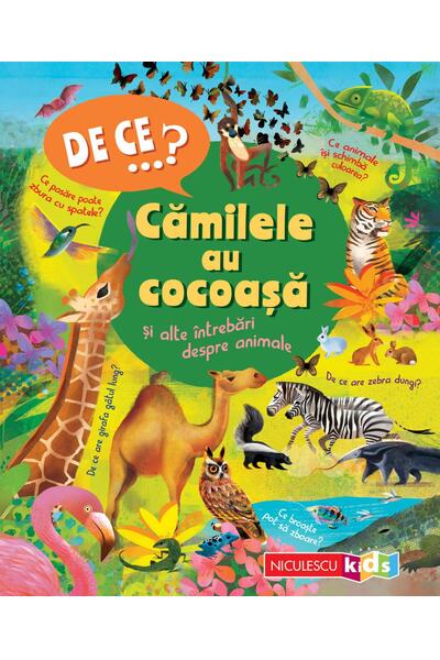 De ce&hellip;? Cămilele au cocoaşă şi alte &icirc;ntrebări despre animale
