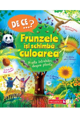 Copertă produs De ce&hellip;? Frunzele &icirc;și schimbă culoarea şi alte &icirc;ntrebări despre plante