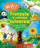 De ce&hellip;? Frunzele &icirc;și schimbă culoarea şi alte &icirc;ntrebări despre plante