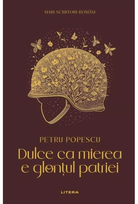 Copertă produs Mari scriitori rom&acirc;ni. Dulce ca mierea e glonțul patriei