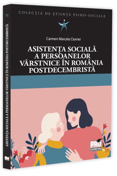 Asistența socială a persoanelor v&acirc;rstnice &icirc;n Rom&acirc;nia postdecembristă