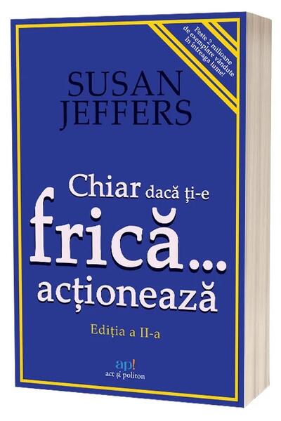 Chiar dacă ți-e frică&hellip; acționează