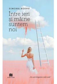 Copertă produs Între ieri și mâine suntem noi