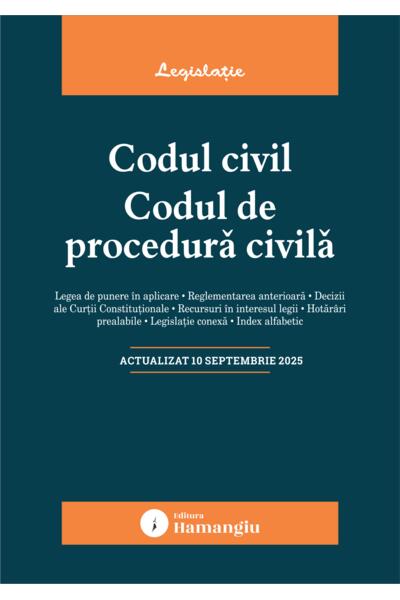 Codul civil. Codul de procedură civilă. Actualizat la 10 septembrie 2025