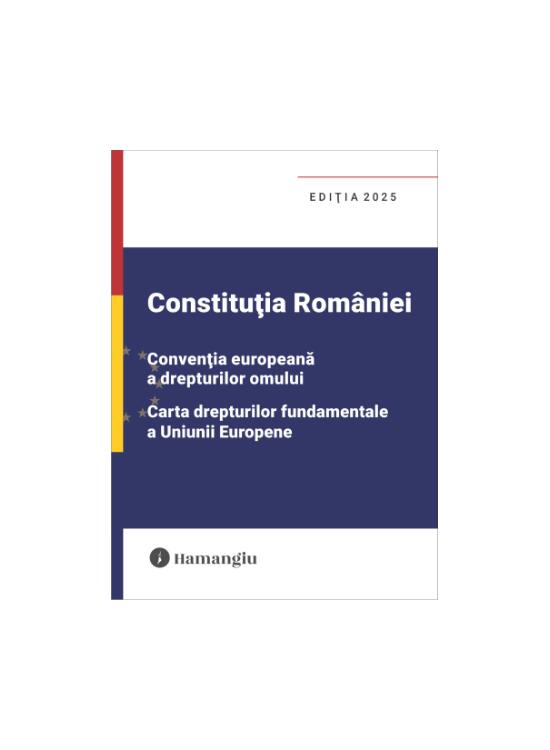Copertă produs Constituția Rom&acirc;niei, Convenția europeană a drepturilor omului, Carta drepturilor fundamentale a Uniunii Europene - gallery big 1