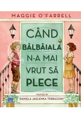 Copertă produs Cand b&acirc;lb&acirc;iala n-a mai vrut să plece