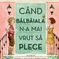 Copertă produs Cand b&acirc;lb&acirc;iala n-a mai vrut să plece - gallery small 