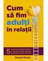 Copertă produs Cum să fim adulți &icirc;n relații - thumb 1